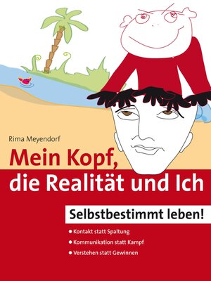 cover image of Mein Kopf, die Realität und Ich – Kommunikation und wahrer Kontakt statt Angst und Spaltung